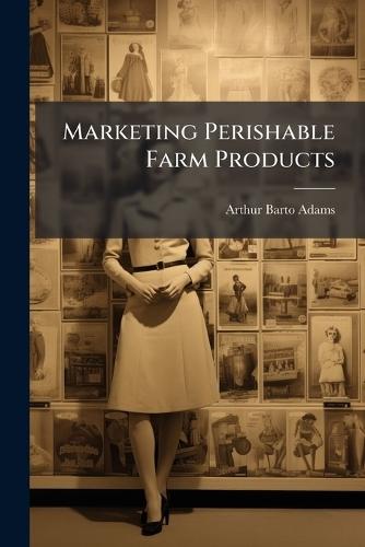Marketing Perishable Farm Products
