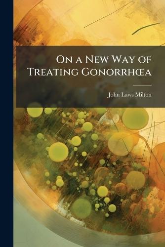On a New Way of Treating GonorrhÅ""a