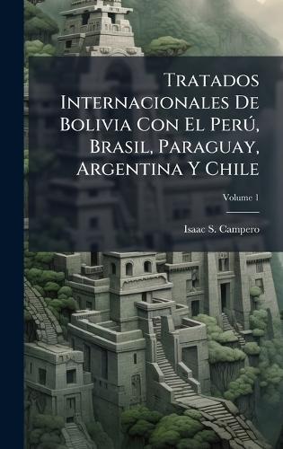 Tratados Internacionales De Bolivia Con El PerÃ°, Brasil, Paraguay, Argentina Y Chile
