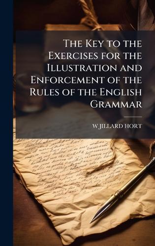 The Key to the Exercises for the Illustration and Enforcement of the Rules of the English Grammar