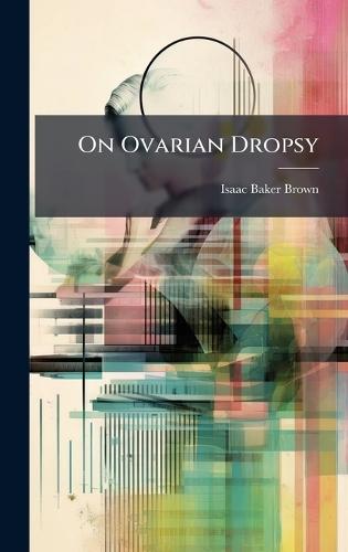 On Ovarian Dropsy