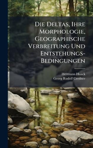 Die Deltas, Ihre Morphologie, Geographische Verbreitung Und Entstehungs-Bedingungen