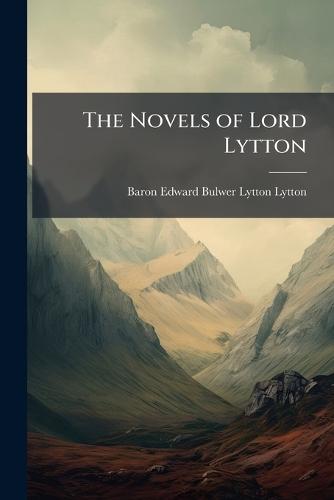 The Novels of Lord Lytton