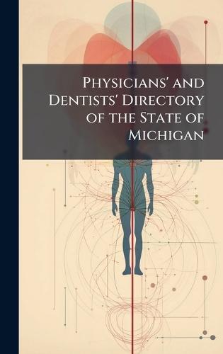 Physicians' and Dentists' Directory of the State of Michigan