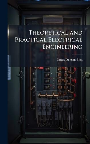 Theoretical and Practical Electrical Engineering