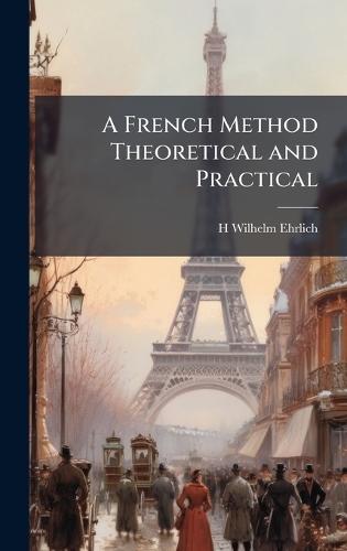 A French Method Theoretical and Practical