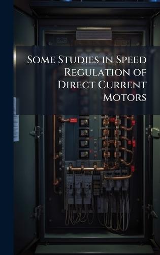 Some Studies in Speed Regulation of Direct Current Motors