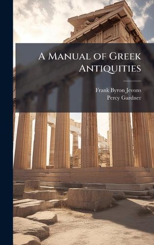A Manual of Greek Antiquities