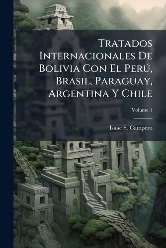 Tratados Internacionales De Bolivia Con El PerÃ°, Brasil, Paraguay, Argentina Y Chile