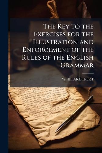 The Key to the Exercises for the Illustration and Enforcement of the Rules of the English Grammar