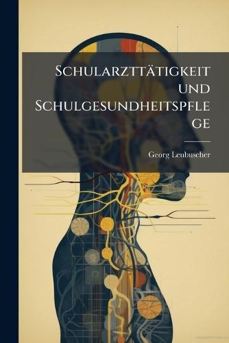 Schularzttätigkeit und Schulgesundheitspflege