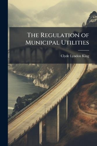 The Regulation of Municipal Utilities