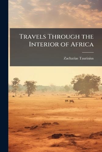 Travels Through the Interior of Africa