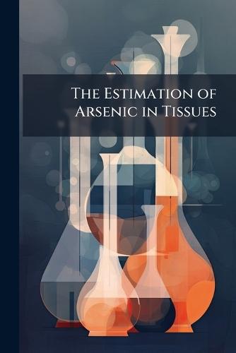 The Estimation of Arsenic in Tissues