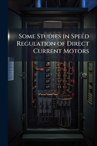 Some Studies in Speed Regulation of Direct Current Motors