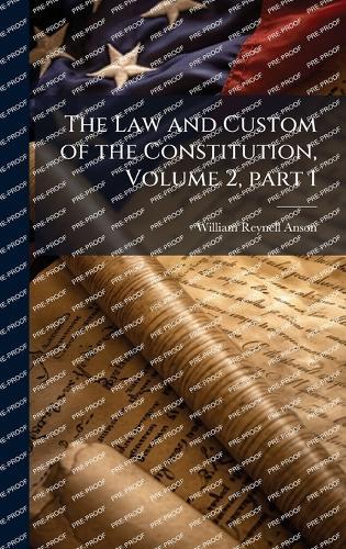 The Law and Custom of the Constitution, Volume 2, part 1