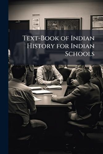 Text-Book of Indian History for Indian Schools