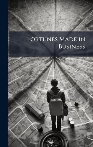 Fortunes Made in Business