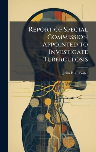 Report of Special Commission Appointed to Investigate Tuberculosis