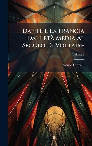 Dante E La Francia Dall'etÃ Media Al Secolo Di Voltaire
