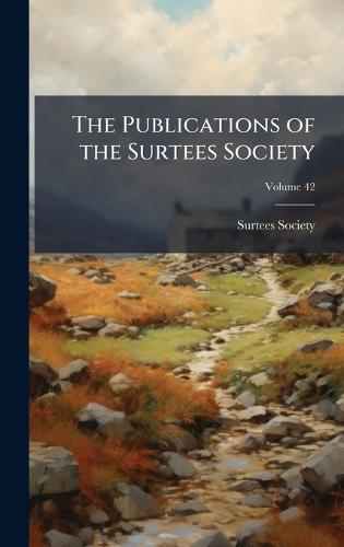 The Publications of the Surtees Society