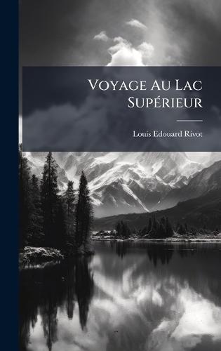 Voyage Au Lac SupÃ(c)rieur