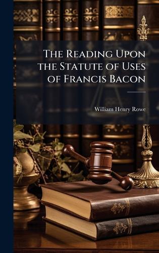 The Reading Upon the Statute of Uses of Francis Bacon