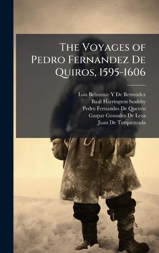 The Voyages of Pedro Fernandez De Quiros, 1595-1606