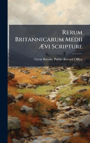 Rerum Britannicarum Medii Ãvi Scripture