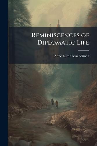 Reminiscences of Diplomatic Life