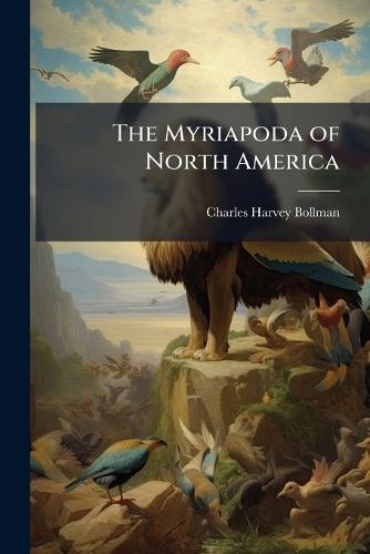 The Myriapoda of North America