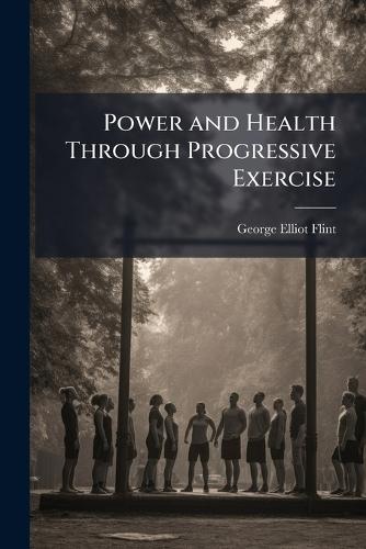 Power and Health Through Progressive Exercise