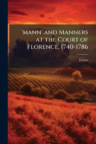'mann' and Manners at the Court of Florence, 1740-1786