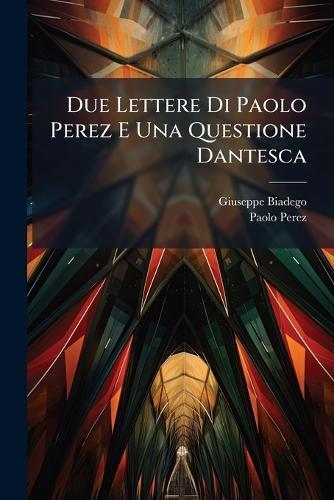 Due Lettere Di Paolo Perez E Una Questione Dantesca