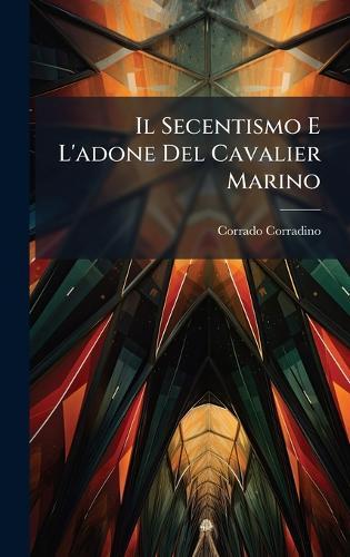 Il Secentismo E L'adone Del Cavalier Marino
