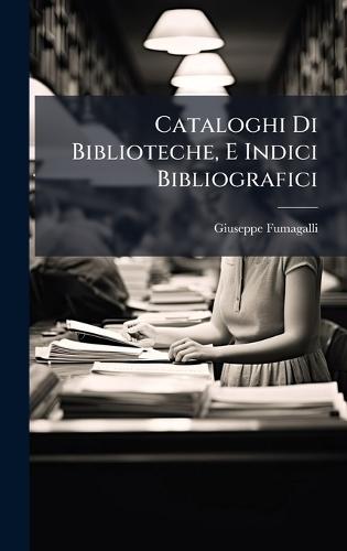 Cataloghi Di Biblioteche, E Indici Bibliografici