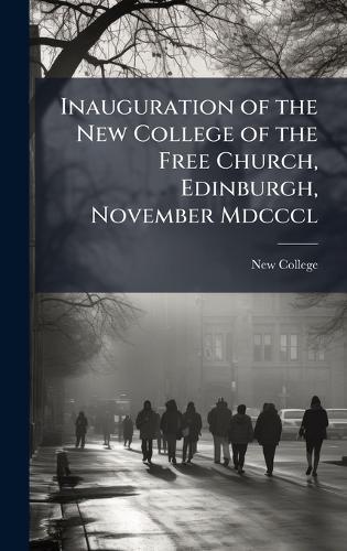 Inauguration of the New College of the Free Church, Edinburgh, November Mdcccl