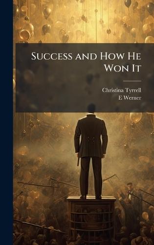 Success and How He Won It