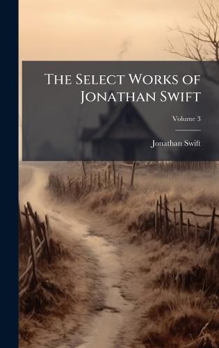 The Select Works of Jonathan Swift