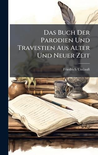 Das Buch Der Parodien Und Travestien Aus Alter Und Neuer Zeit