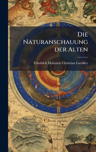 Die Naturanschauung der Alten