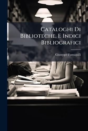 Cataloghi Di Biblioteche, E Indici Bibliografici