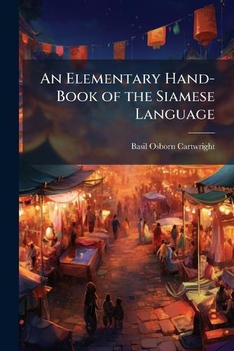 An Elementary Hand-Book of the Siamese Language