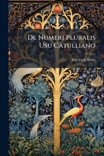 De Numeri Pluralis Usu Catulliano