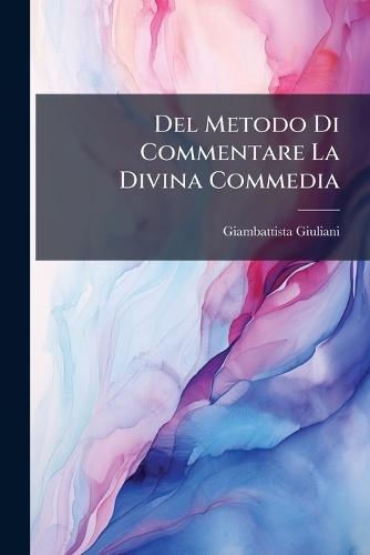 Del Metodo Di Commentare La Divina Commedia