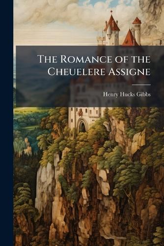 The Romance of the Cheuelere Assigne