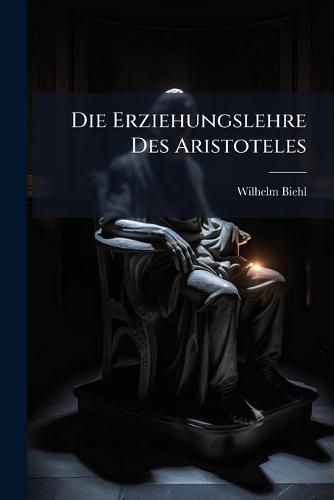 Die Erziehungslehre Des Aristoteles