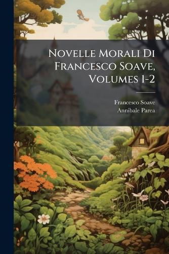 Novelle Morali Di Francesco Soave, Volumes 1-2