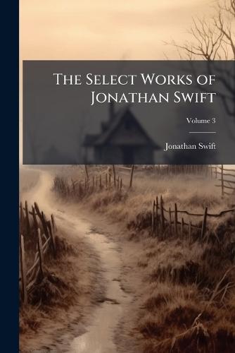 The Select Works of Jonathan Swift