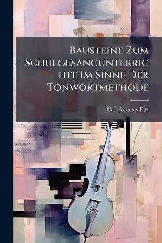 Bausteine Zum Schulgesangunterrichte Im Sinne Der Tonwortmethode